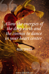 Allow the energies of the deep earth and the cosmos to dance in your heart center