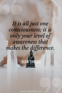 it is all just one consciousness; it is only your level of awareness that makes the difference