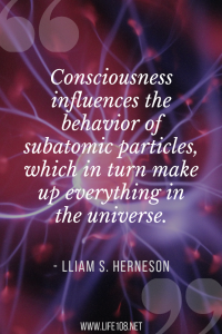 Consciousness influences subatomic particles, which makes up everything in the universe