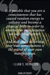 your own consciousness is the source of your own manifestation