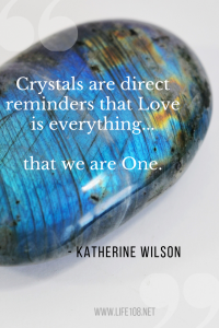 Crystals are direct reminders that Love is everything...that we are One.