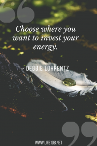 choose where you want to invest your energy