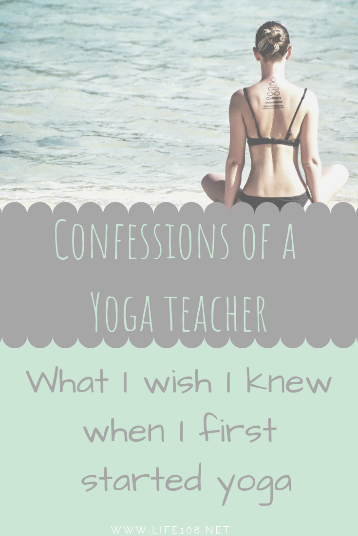 Confessions of a yoga teacher: Things I wish I knew when I first started yoga