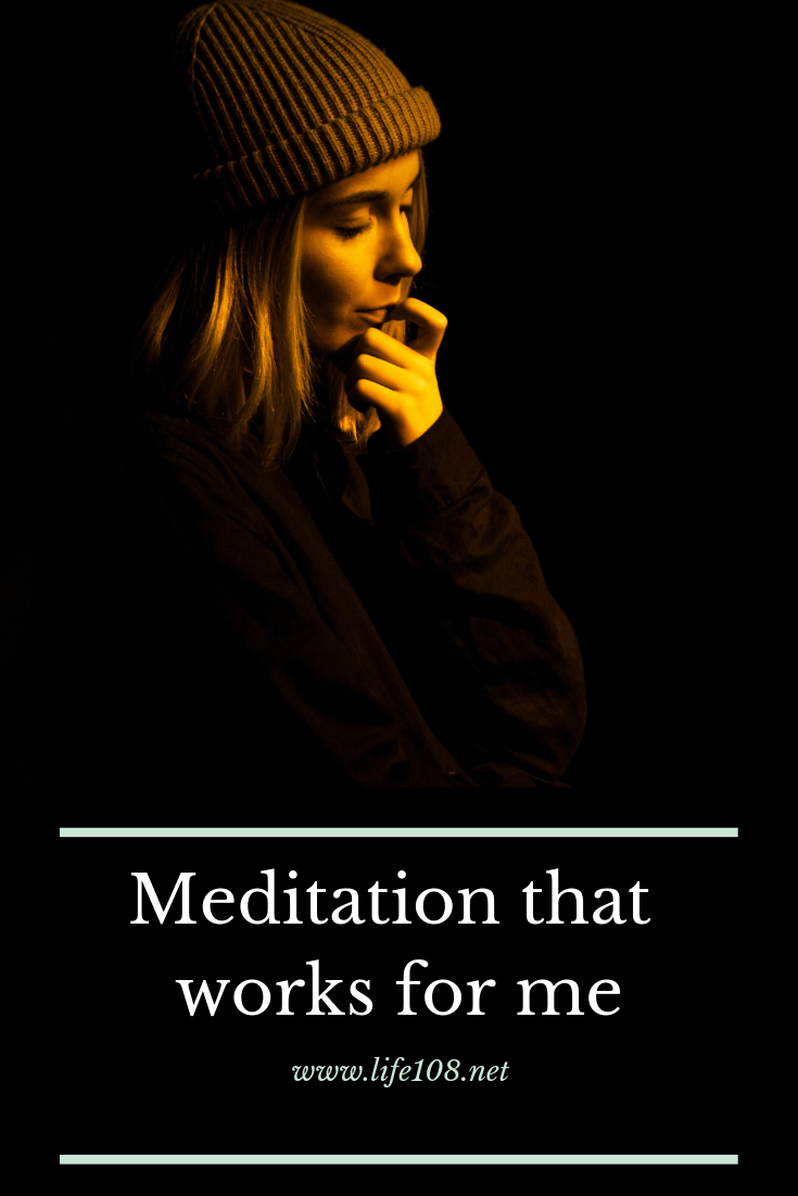 Meditation that works for me.