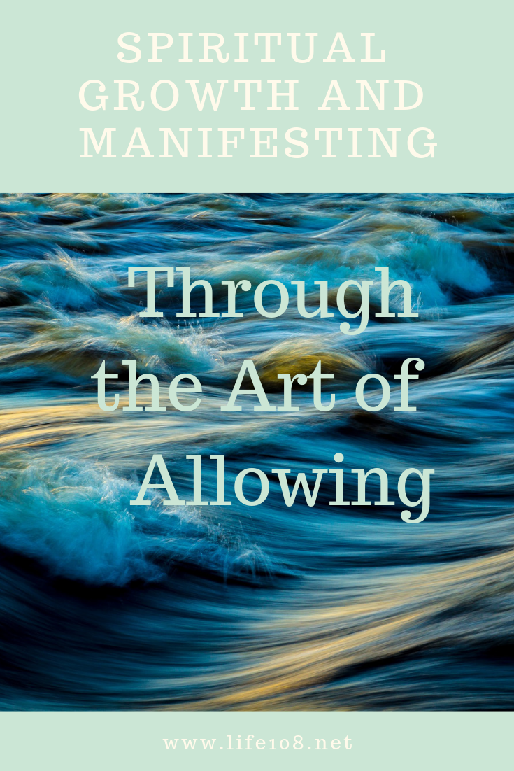 Spiritual Growth and Manifesting Through the Art of Allowing