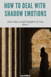 How to deal with Shadow emotions and what happens if we don’t