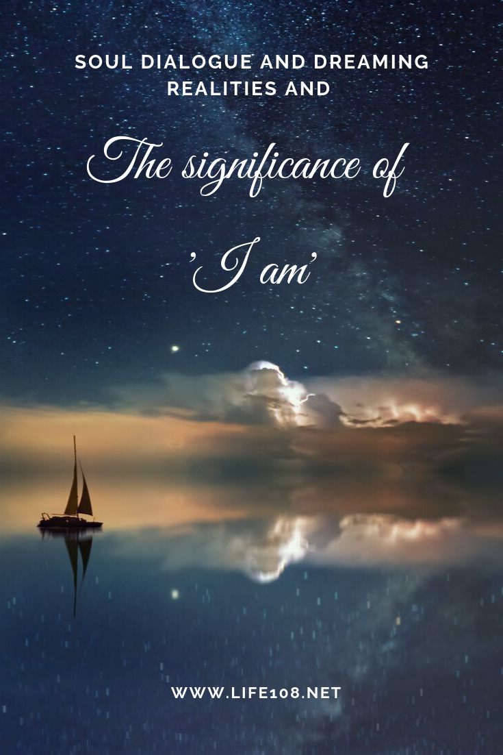 Soul Dialogue, Dreaming Realities and the significance of ‘I am’